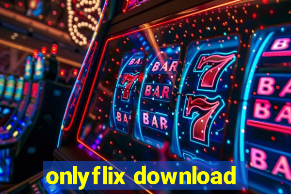 onlyflix download